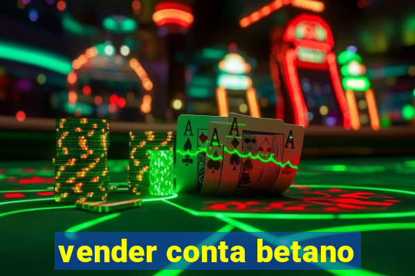 vender conta betano